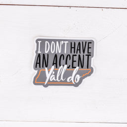 I Don't Have An Accent - Tennessee Decal