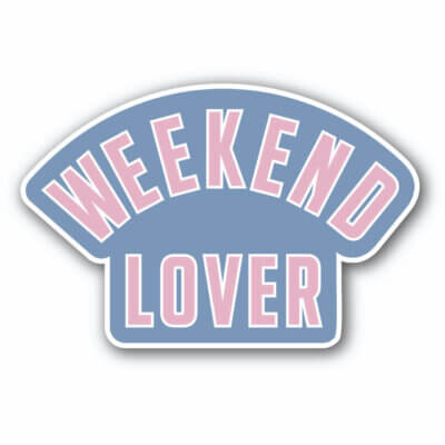 Weekend Lover Decal