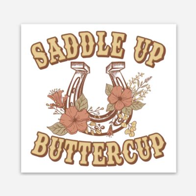 Saddle Up Buttercup Decal