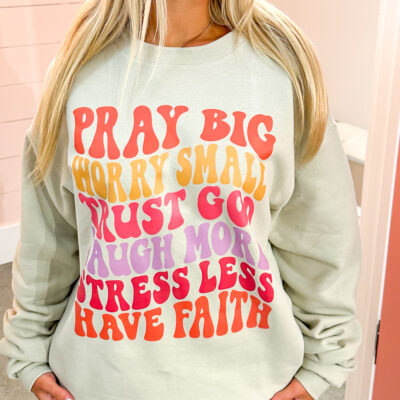 Pray Big Christian Sweatshirt