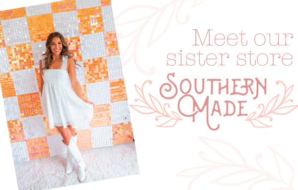 Shop Boutique Clothing and Fine Gifts at our Sister Store, Southern Made
